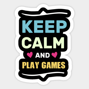 keep calm and play games funny shirt Sticker